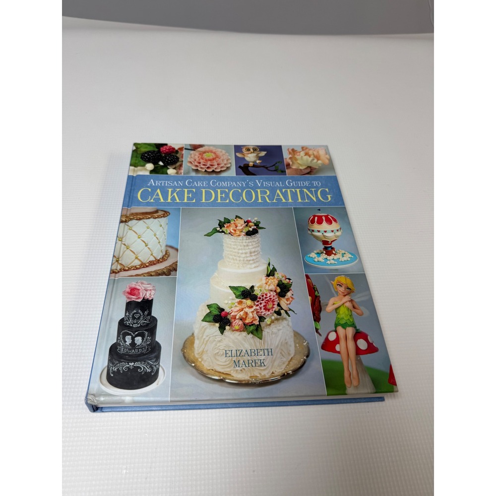 Artisan Cake Company Visual Guide to Cake Decorating Elizabeth Marek Hardcover